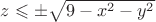$z \leqslant\pm \sqrt{9-{x}^{2}-{y}^{2}}$