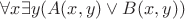$ \forall x \exists y (A(x, y)\vee B(x, y)) $