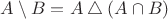 $A\setminus B=A\bigtriangleup(A\cap B)$