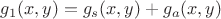 $g_1(x,y)=g_s(x,y)+g_a(x,y)$