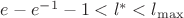 $e-e^{-1}-1<l^*<l_\max$