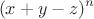 $$(x + y - z)^n$$
