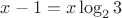 $x-1=x\log_2 3$