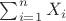 $\sum_{i=1}^n X_i$