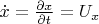 $\dot x=\frac{\partial x}{\partial t}=U_x$