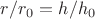 $r/r_0 = h/h_0$
