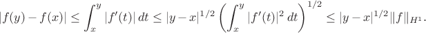 $$
|f(y)-f(x)|\le \int_x^y |f'(t)|\,dt\le |y-x|^{1/2}\left(\int_x^y|f'(t)|^{2}\,dt\right)^{1/2}\le |y-x|^{1/2}\|f\|_{H^1}.
$$