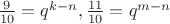 $\frac{9}{10}=q^{k-n},       \frac{11}{10} = q^{m-n}