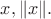 $x,\|x\|.$