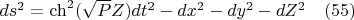 $ds^2=\ch^2(\sqrt{P}Z)dt^2-dx^2-dy^2-dZ^2 \quad(55)$
