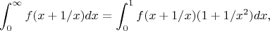 $$
\int_0^\infty f(x+1/x)dx=\int_0^1 f(x+1/x)(1+1/x^2)dx,
$$