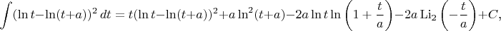 $$\int(\ln t-\ln(t+a))^2\,dt=t(\ln t-\ln(t+a))^2+a\ln^2(t+a)-2a\ln t\ln\left(1+\frac ta\right)-2a\mathop{\mathrm{Li}}\nolimits_2\left(-\frac ta\right)+C\text{,}$$
