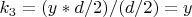 $k_3=(y*d/2)/(d/2)=y$