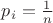 $p_i = \frac{1}{n}$