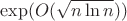 $\exp(O(\sqrt{n\ln n}))$