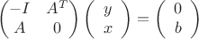 $$\begin{pmatrix}-I&A^T\\ A&0\end{pmatrix}\left(\begin{array}{c}y\\ x\end{array}\right)=\left(\begin{array}{c}0\\ b\end{array}\right)$$