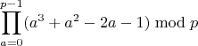 $$\prod_{a=0}^{p-1}(a^3+a^2-2a-1) \bmod{p}$$