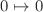 \small$0\mapsto 0$