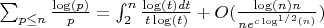 $\sum_{p \leq n}{\frac {\log(p)}{p}}=\int_2^n {\frac {\log(t)dt}{t\log(t)}}+O(\frac {\log(n)n}{ne^{c\log^{1/2}(n)}})$