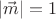 $|\vec{m}|=1$