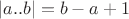 $|a..b| = b - a + 1$ $|a..b| = b - a + 1$