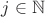 $j \in\mathbb{N}$