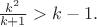 $\frac{k^2}{k+1}>k-1.$