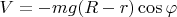 $V=-mg(R-r)\cos\varphi$
