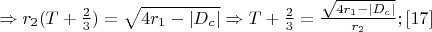 $\Rightarrow r_2(T+\frac{2}{3})=\sqrt{4r_1-\left\lvert D_c\right\rvert}\Rightarrow T+\frac{2}{3}=\frac{\sqrt{4r_1-\left\lvert D_c\right\rvert}}{r_2};\eqno[17]$