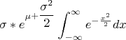 $$\sigma*e^{\mu+\dfrac{\sigma^2}{2}} \int_{-\infty}^{\infty} e^{ -\frac {x^2} {2}}dx$$