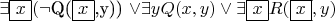 \exists $\boxed{x}$($\neg$Q($\boxed{x}$,y)) \vee \exists yQ(x,y) \vee \exists $\boxed{x}$R($\boxed{x}$,y)