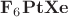 $\mathbf{F}_6\mathbf{PtXe}$