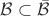 $\mathcal B\subset\bar{\mathcal B}$