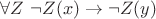 $\forall Z ~ \neg Z(x) \to \neg Z(y)$