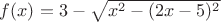 $f(x)=3-\sqrt{x^2-(2x-5)^2}$