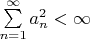 $\sum\limits_{n=1}^{\infty} a_n^{2}<\infty$