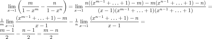 $\lim\limits_{x\to1}\left(\dfrac{m}{1-x^m}-\dfrac{n}{1-x^n}\right)=\lim\limits_{x\to1}\dfrac{n((x^{m-1}+\ldots + 1)-m)-m(x^{n-1}+\ldots + 1)-n)}{(x-1)(x^{m-1}+\ldots + 1)(x^{n-1}+\ldots + 1)}=\\ \frac{1}{m}\lim\limits_{x\to1}\dfrac{(x^{m-1}+\ldots + 1)-m}{x-1}-\frac{1}{n}\lim\limits_{x\to1}\dfrac{(x^{n-1}+\ldots + 1)-n}{x-1}=\\ \dfrac{m-1}{2}-\dfrac{n-1}{2}=\dfrac{m-n}{2}$