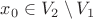 $x_0\in V_2\setminus V_1$