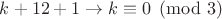 $k+12+1 \to k \equiv 0 \pmod 3$
