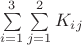 $\sum\limits_{i=1}^{3}\sum\limits_{j=1}^{2 } K_i_j$