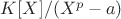$K[X]/(X^p-a)$