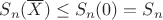 $S_n(\overline{X})\le S_n(0)=S_n$