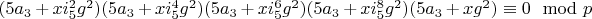 $(5 a_3+x i_5^2 g^2)(5 a_3+x i_5^4 g^2)(5 a_3+x i_5^6 g^2)(5 a_3+x i_5^8 g^2)(5 a_3+x  g^2) \equiv 0 \mod p$