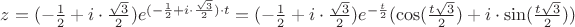 $z=(-\frac{1}{2}+i \cdot \frac{\sqrt{3}}{2})e^{(-\frac{1}{2}+i \cdot \frac{\sqrt{3}}{2})\cdot t}=(-\frac{1}{2}+i \cdot \frac{\sqrt{3}}{2})e^{-\frac{t}{2}}(\cos(\frac{t\sqrt{3}}{2})+i \cdot \sin(\frac{t\sqrt{3}}{2}))$