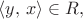 $\langle y,\, x\rangle\in R,$