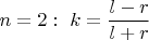 $n=2:\ k=\displaystyle \frac{l-r}{l+r}$