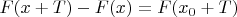$F(x+T)-F(x)=F(x_0+T)$