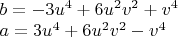 $\\b=-3u^4+6u^2v^2+v^4\\
a=3u^4+6u^2v^2-v^4$
