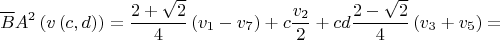 $$\overline{B}A^2\left(v\left(c, d\right)\right) = \frac{2 + \sqrt{2}}4 \left(v_1 - v_7\right) + c \frac{v_2}2 + c d \frac{2 - \sqrt{2}}4 \left(v_3 + v_5\right) =$$