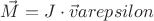${\vec M}={J}\cdot{\vec varepsilon}$